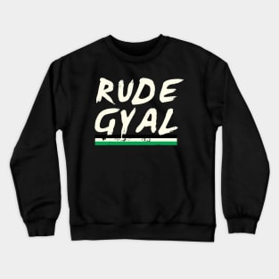 Rude Gyal Jamaican Jamaica Love Pride Girl Crewneck Sweatshirt